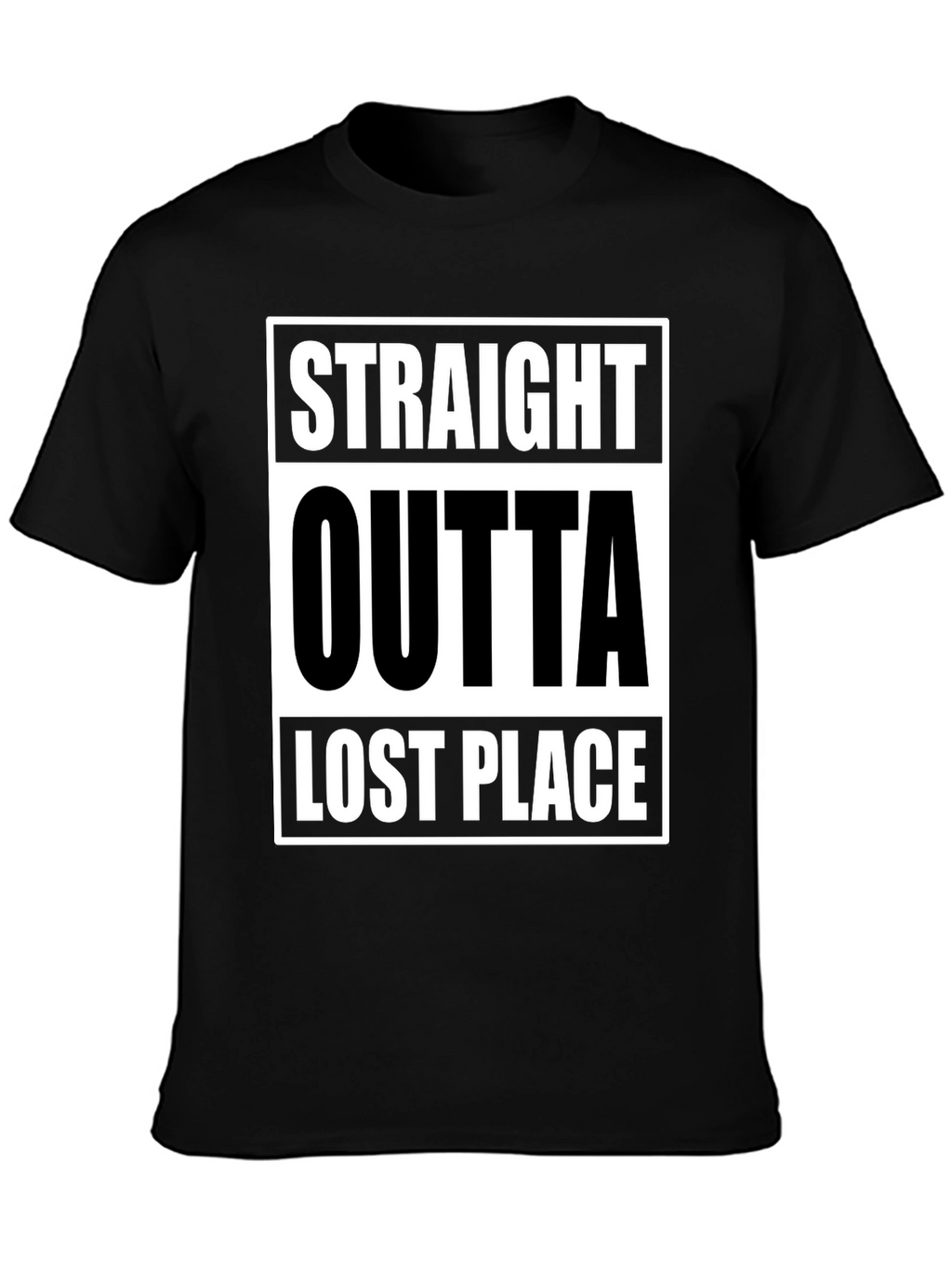 Straight Outta Lost Place Funny Graphic T-Shirt
