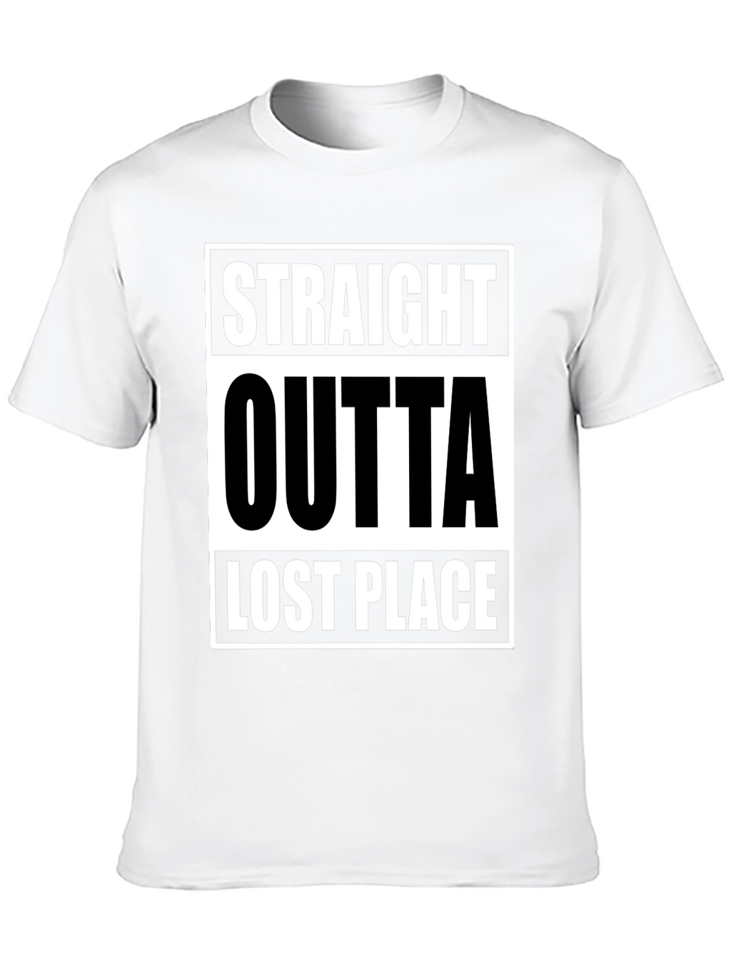 Straight Outta Lost Place Funny Graphic T-Shirt
