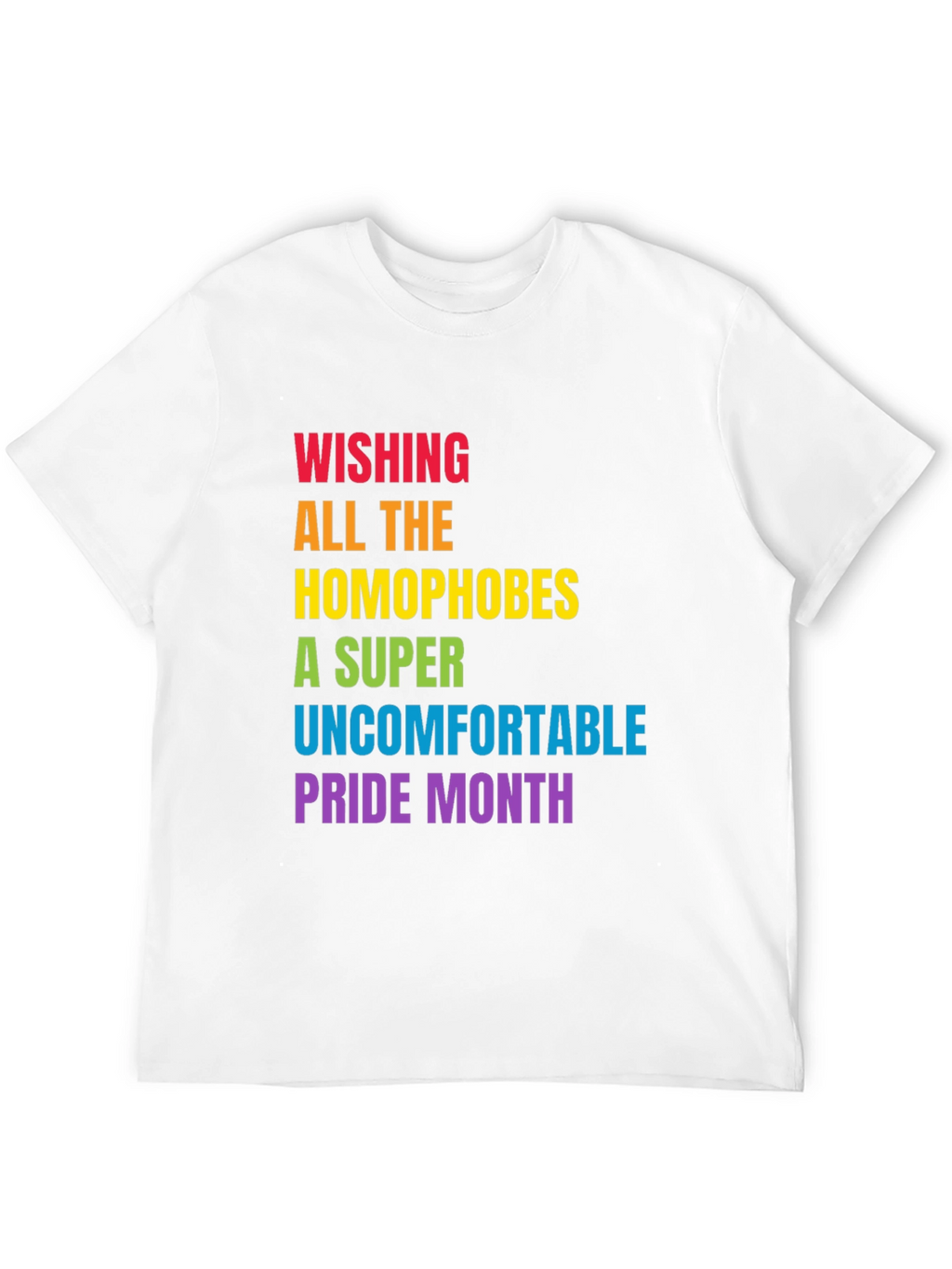 Wishing Homophobes Uncomfortable Pride Month T-Shirt