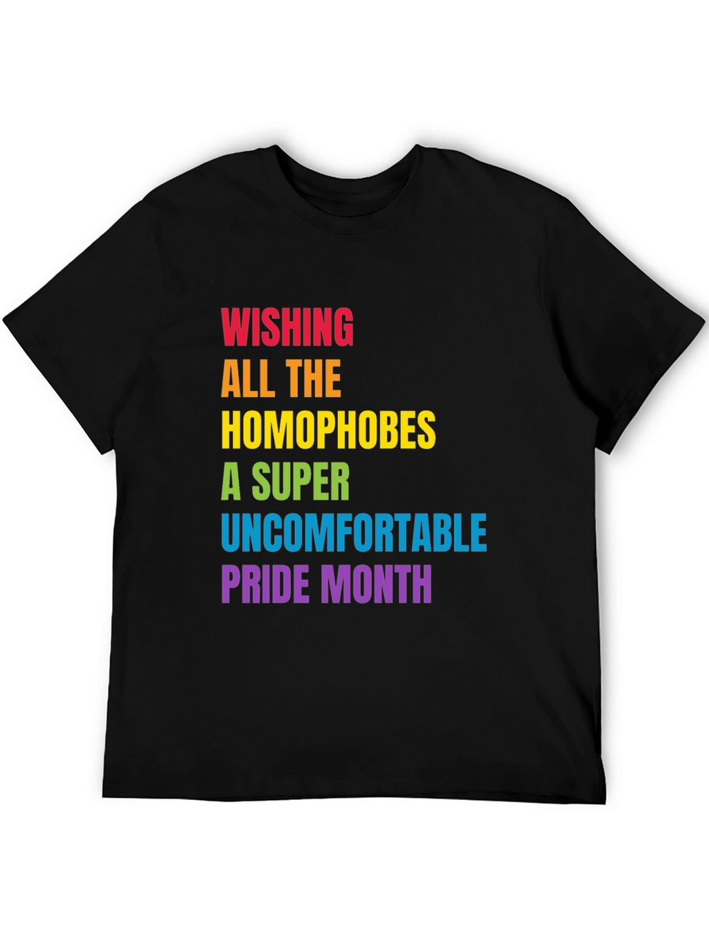 Wishing Homophobes Uncomfortable Pride Month T-Shirt