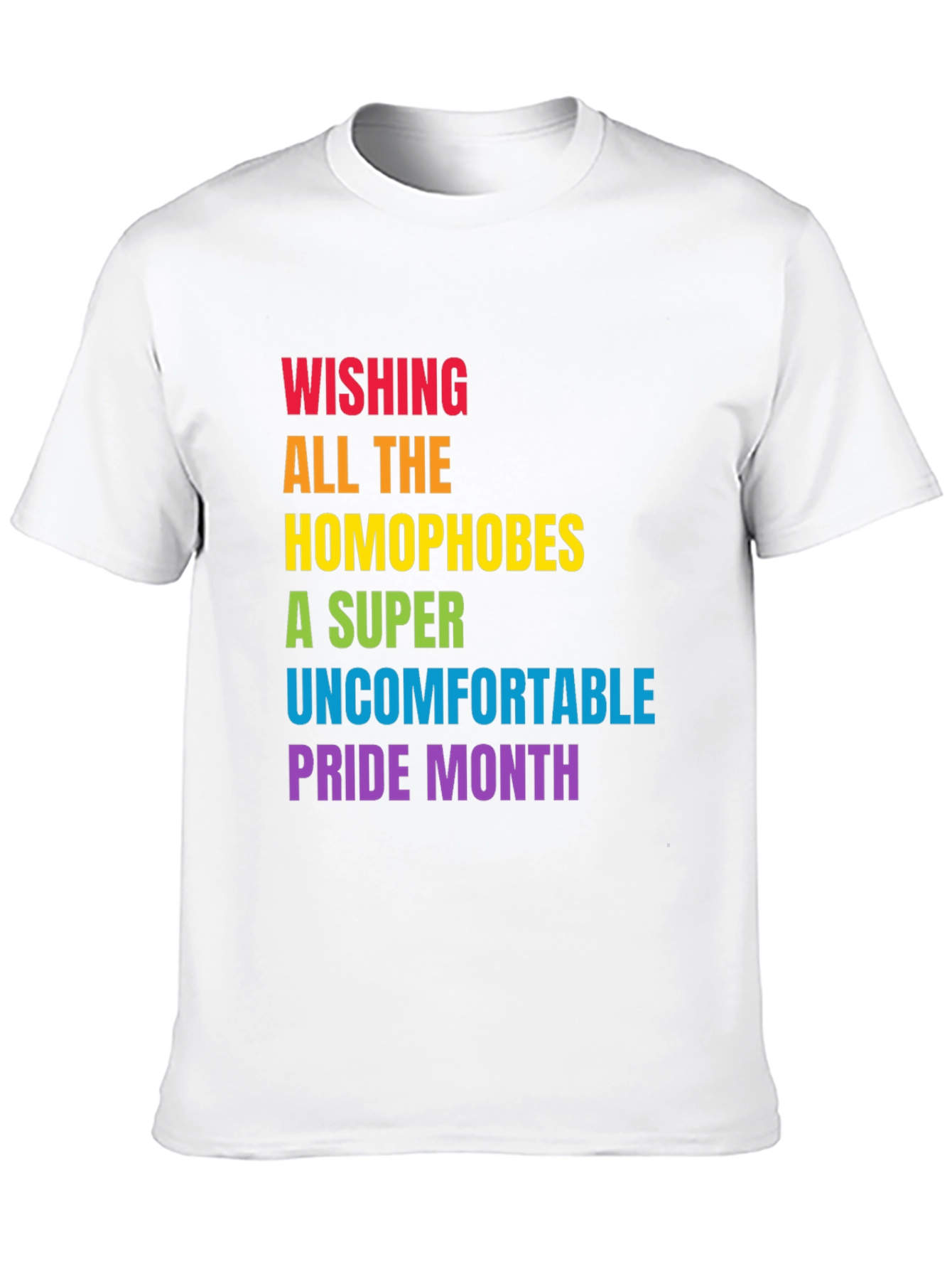 Wishing Homophobes Uncomfortable Pride Month T-Shirt