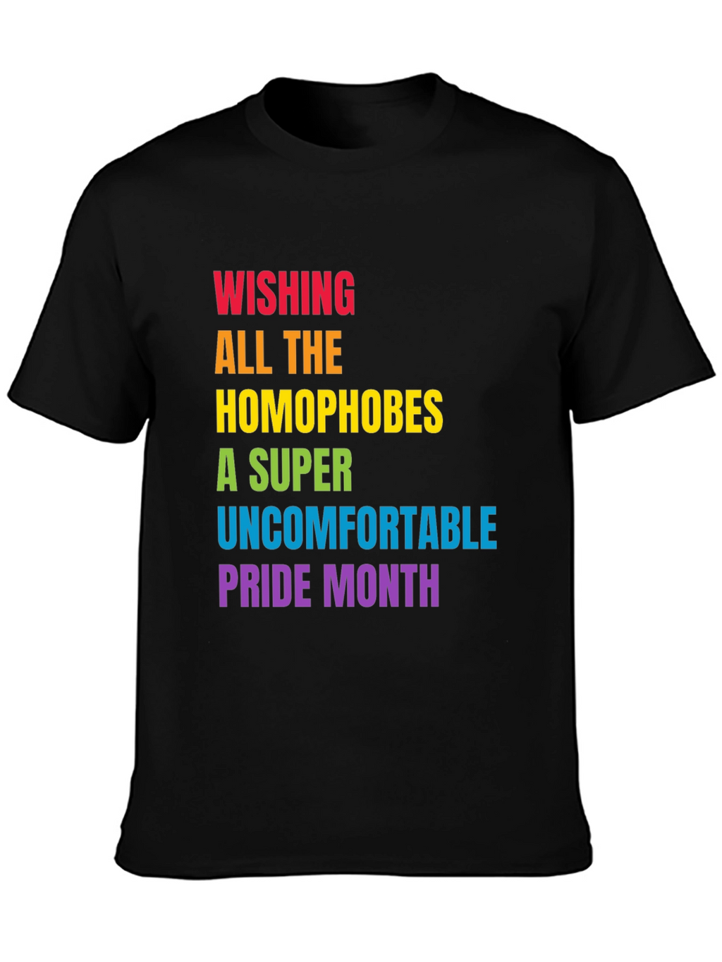 Wishing Homophobes Uncomfortable Pride Month T-Shirt