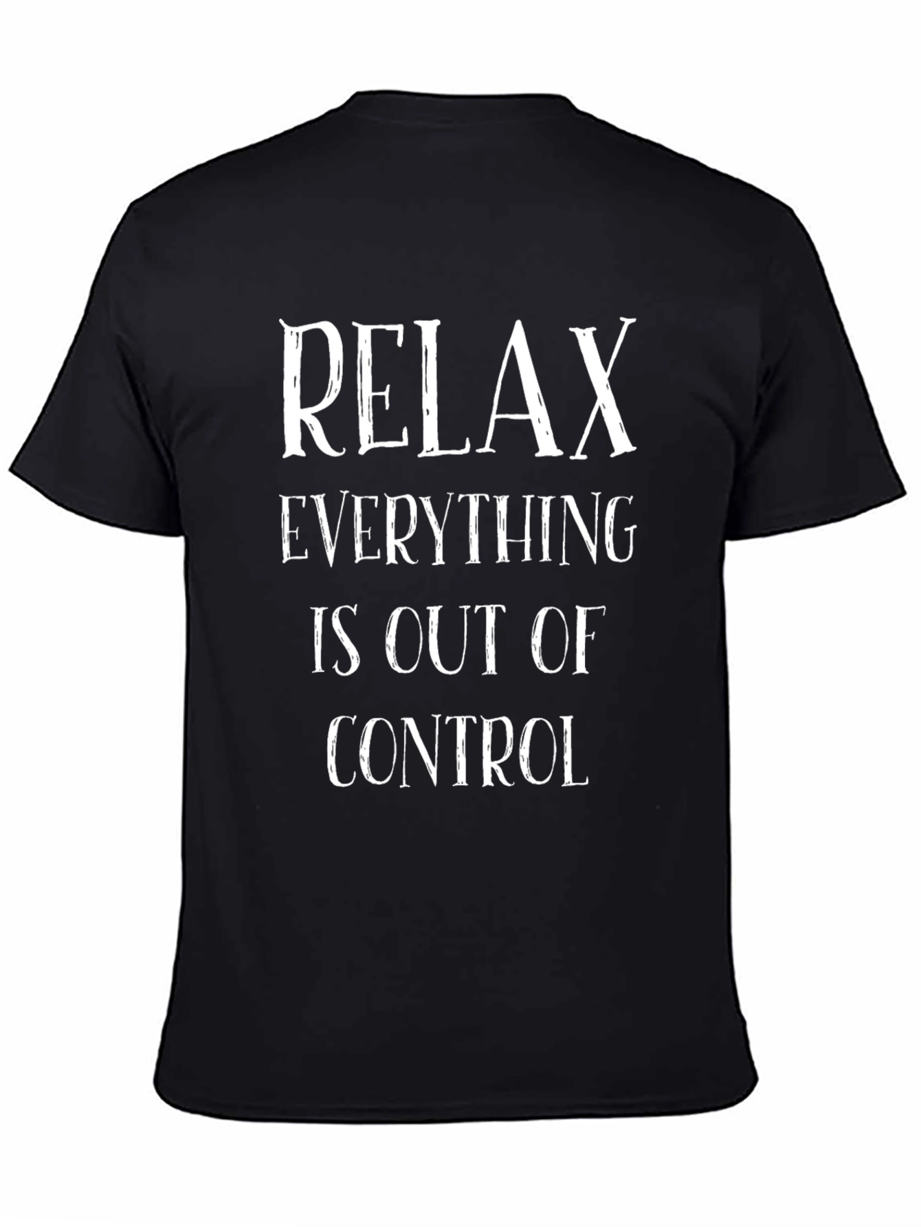 Relax Everything is Out of Control Tee