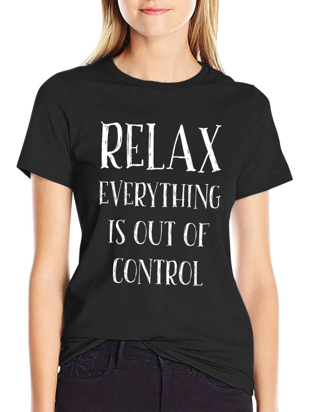 Relax Everything is Out of Control Tee