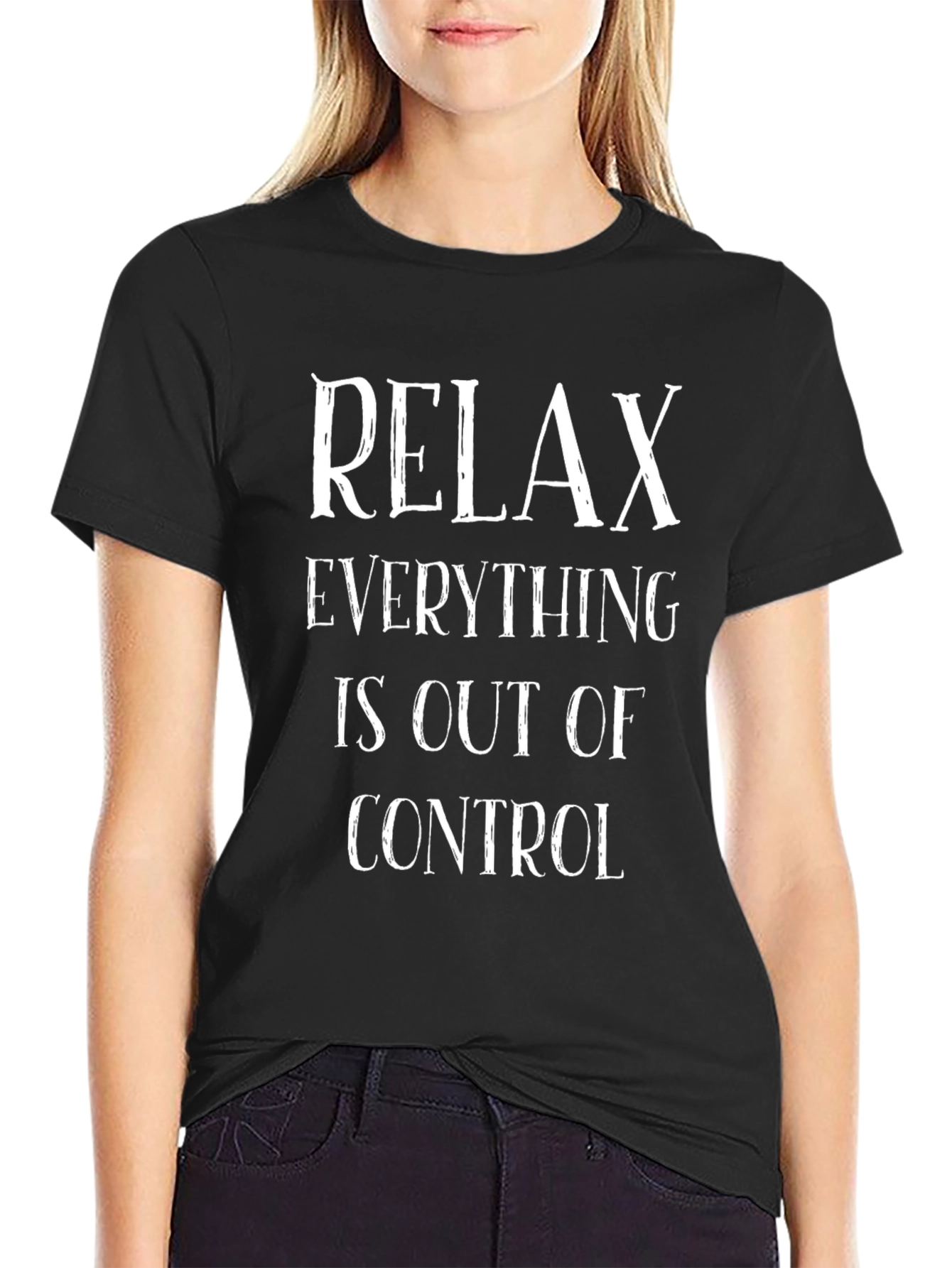 Relax Everything is Out of Control Tee