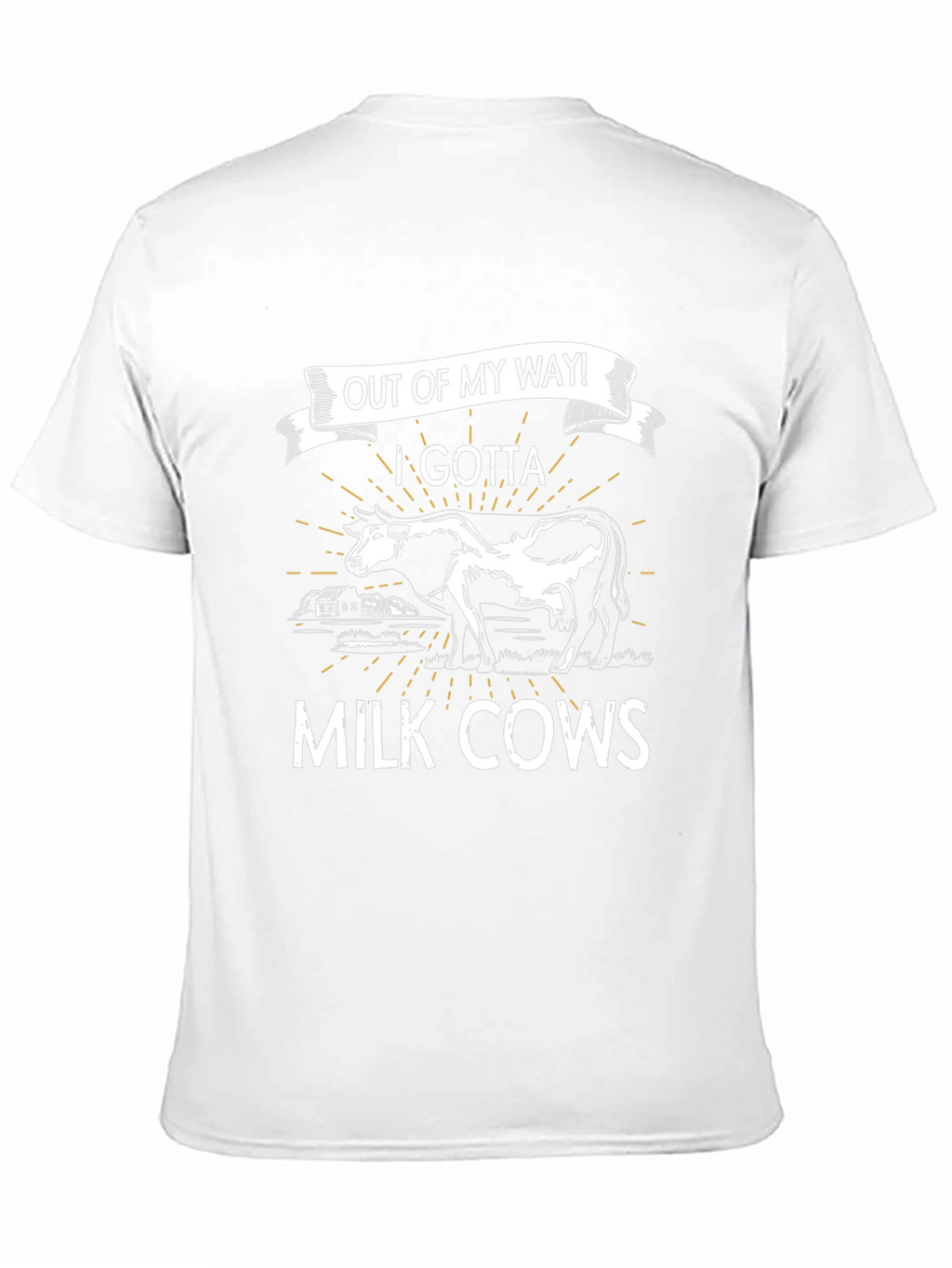 Out of My Way! I Gotta Milk Cows T-Shirt