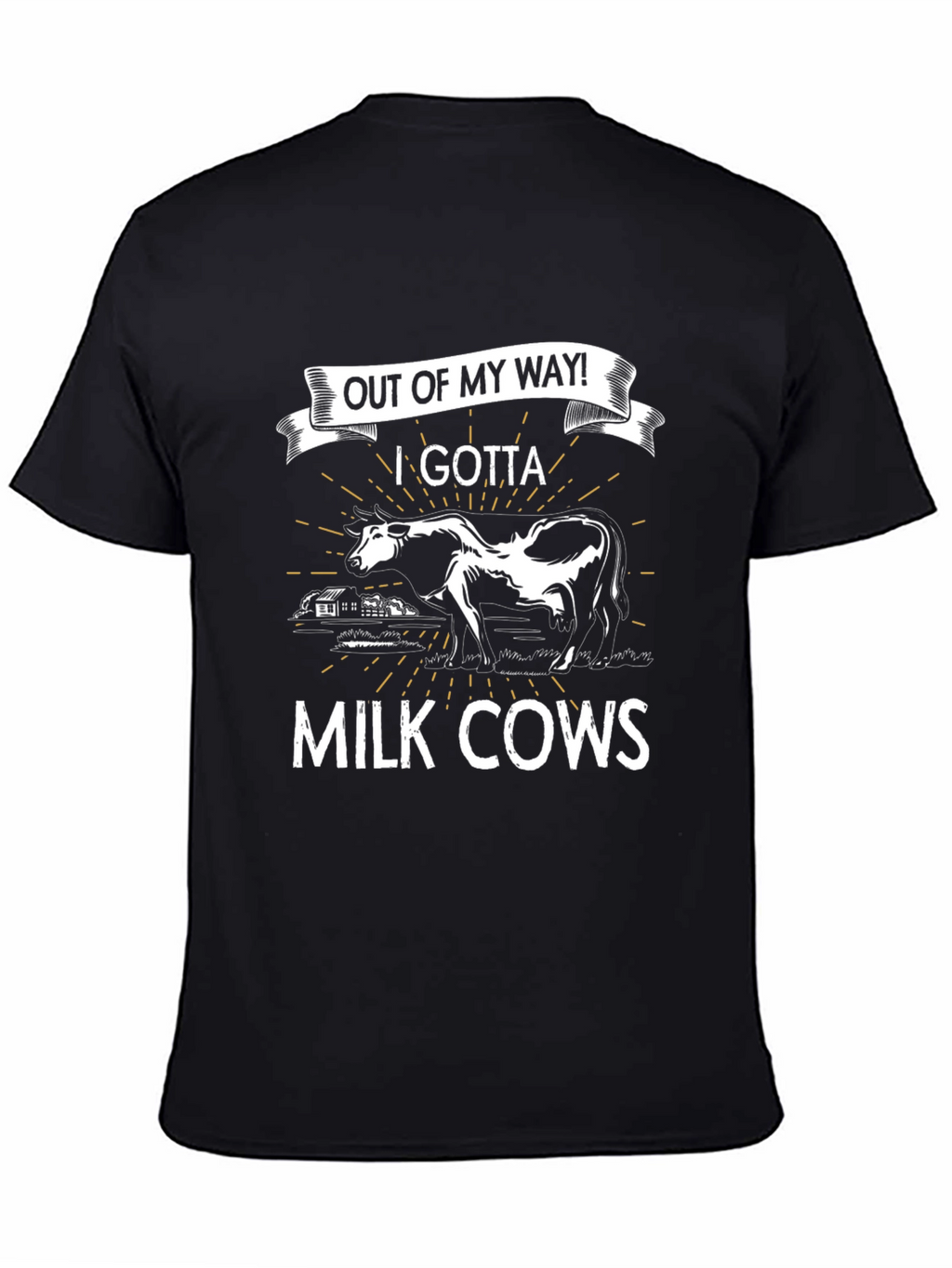 Out of My Way! I Gotta Milk Cows T-Shirt