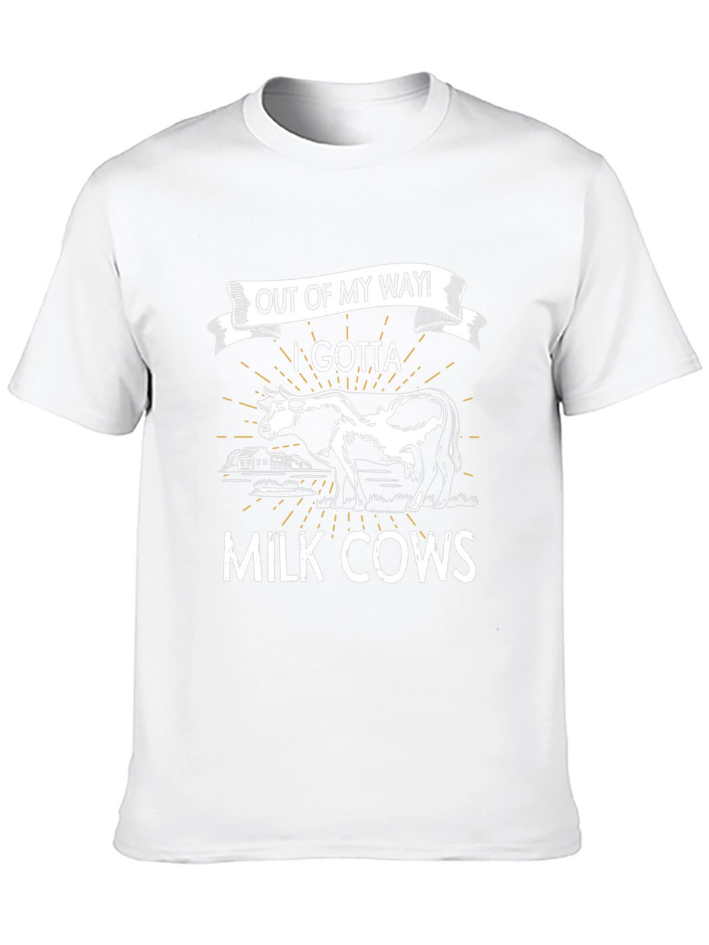 Out of My Way! I Gotta Milk Cows T-Shirt