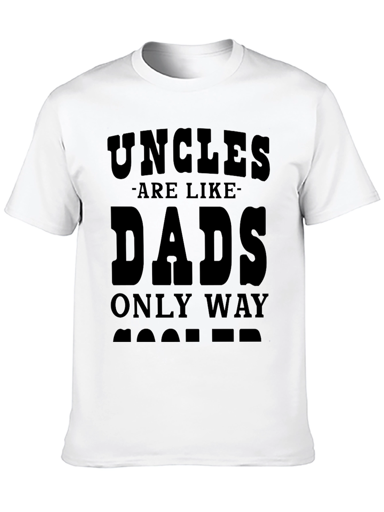 Uncles are Like Dads Only Way Cooler T-Shirt