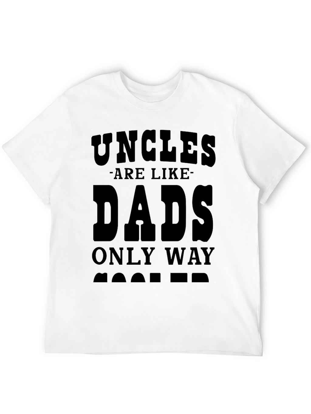 Uncles are Like Dads Only Way Cooler T-Shirt