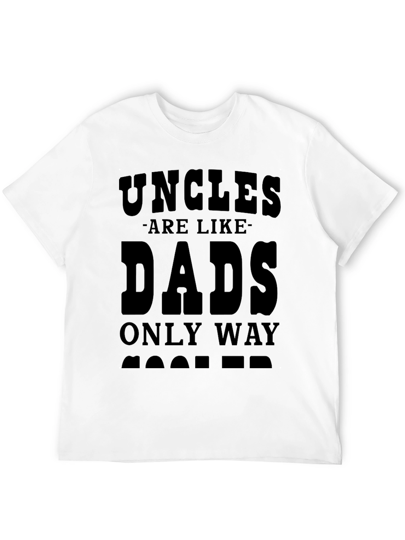 Uncles are Like Dads Only Way Cooler T-Shirt