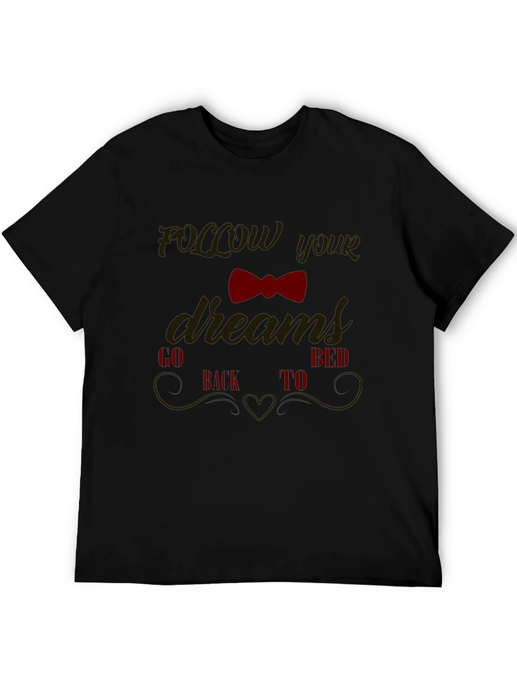 Funny Follow Your Dreams Graphic Tee