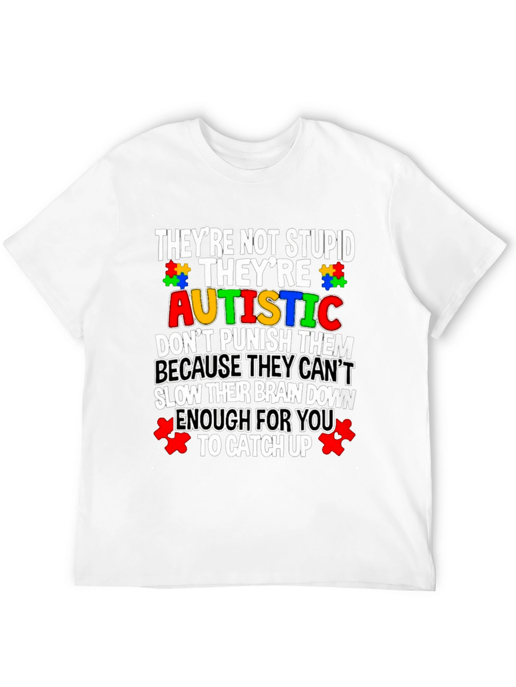 Autism Awareness T-Shirt - Not Stupid Theyre Autistic Tee