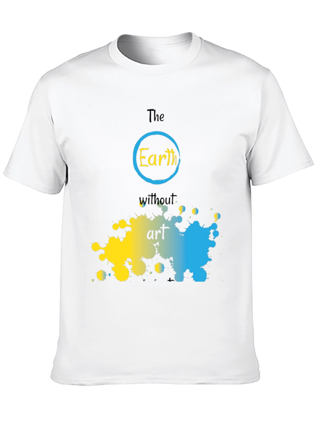 The Earth Without Art T-Shirt