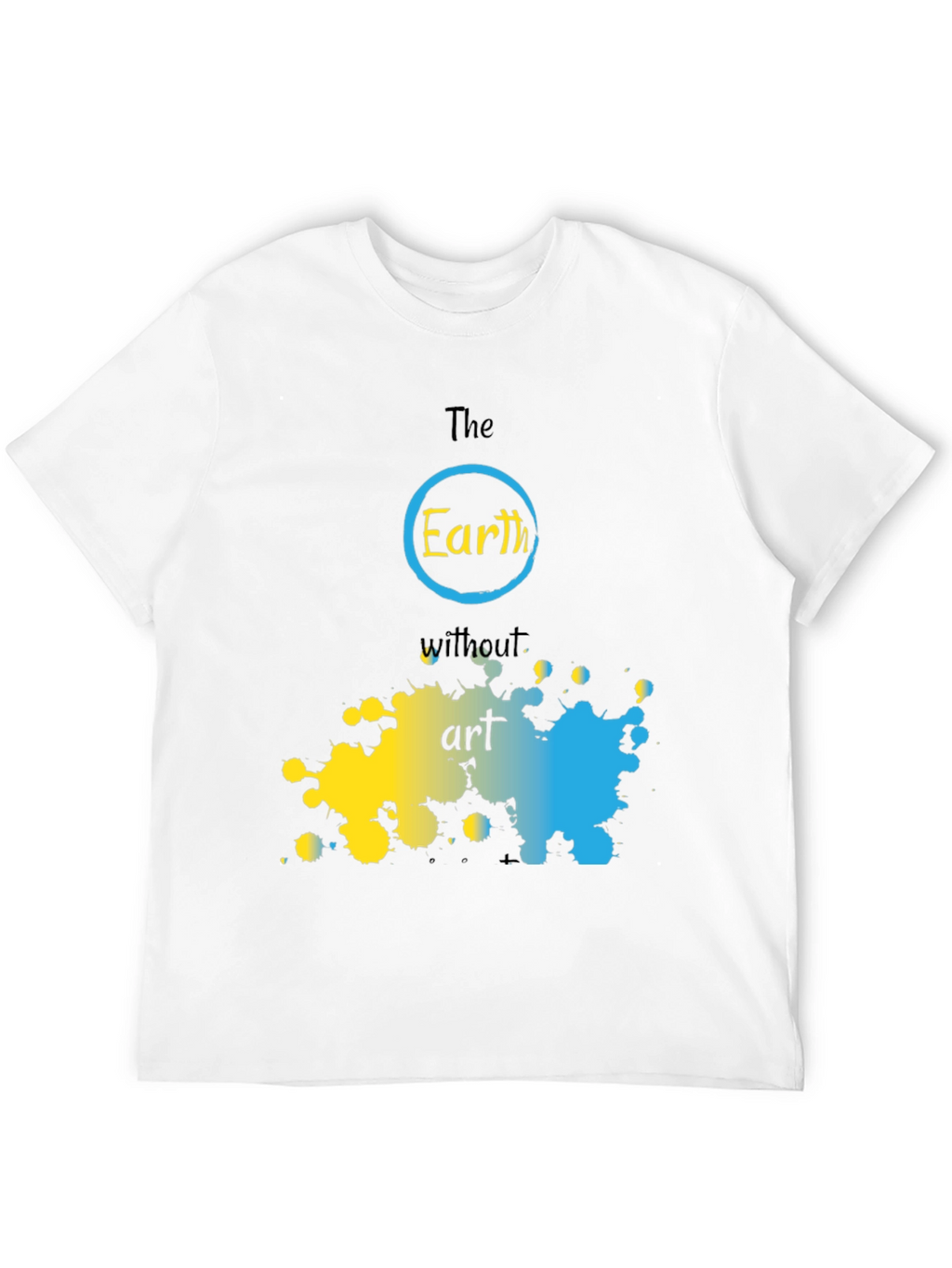 The Earth Without Art T-Shirt
