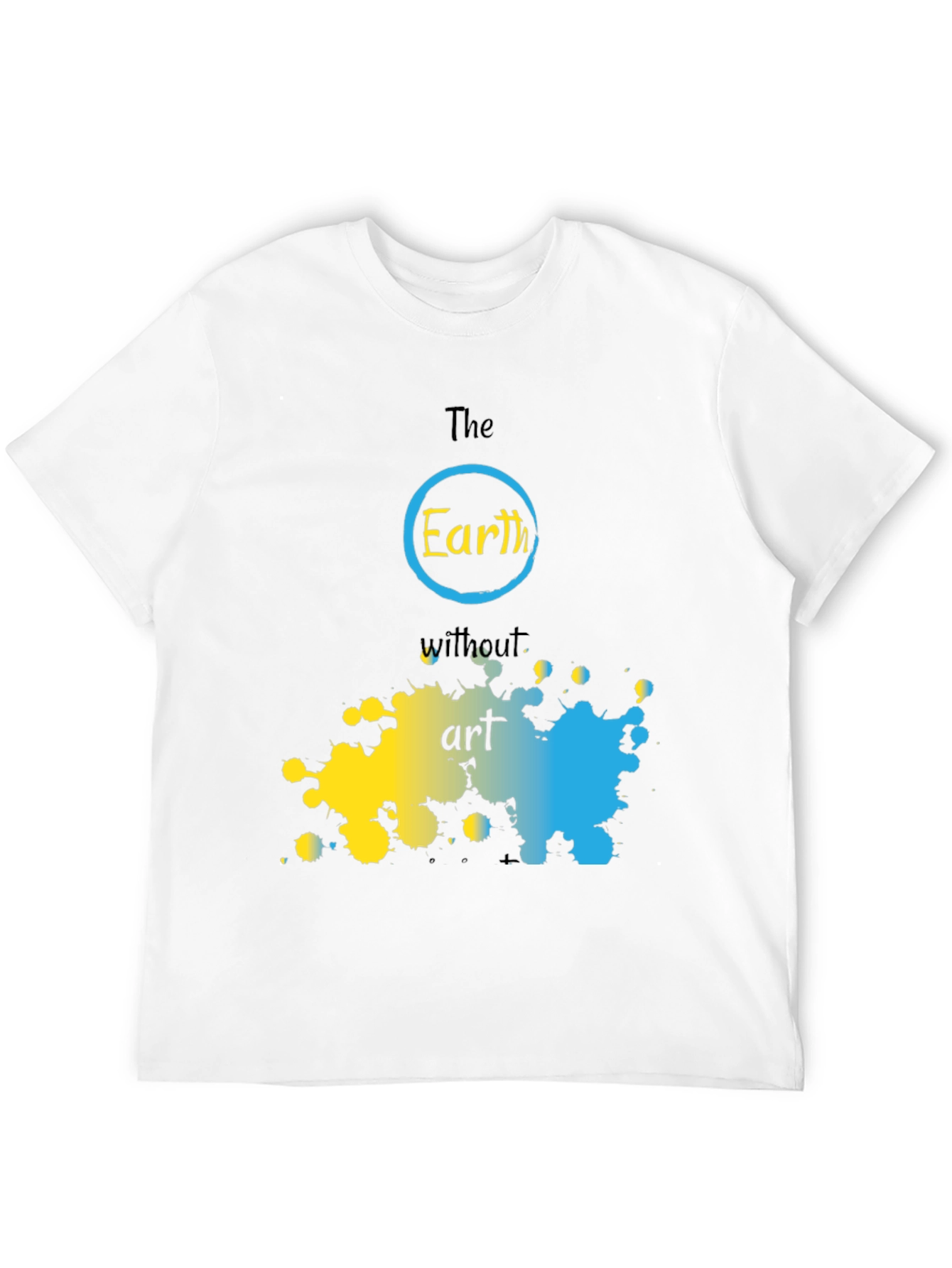 The Earth Without Art T-Shirt