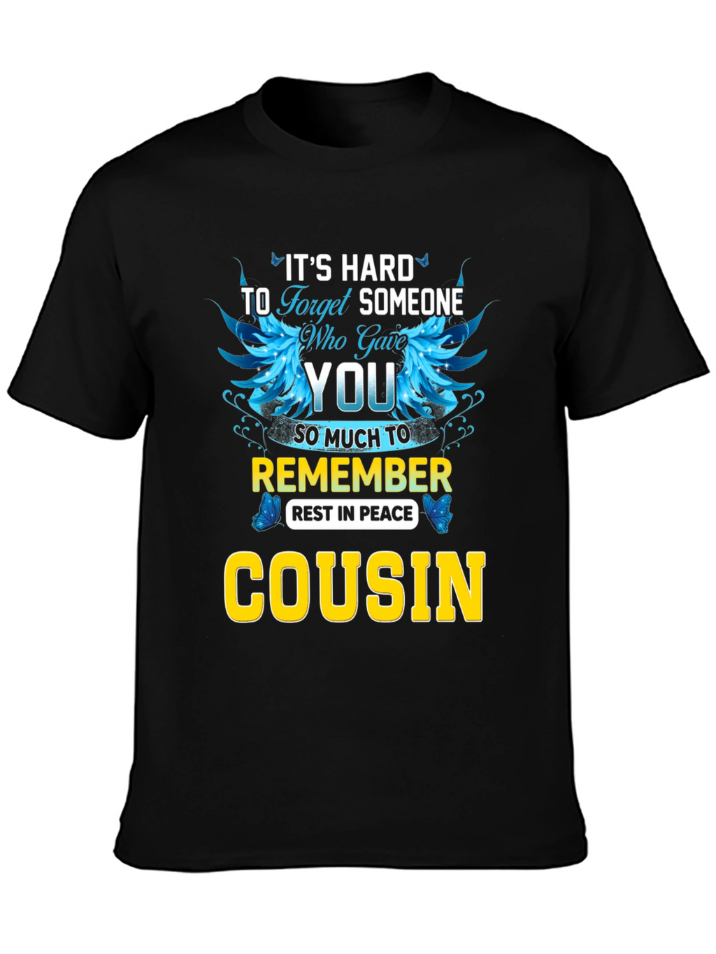 Its Hard to Forget Cousin T-Shirt