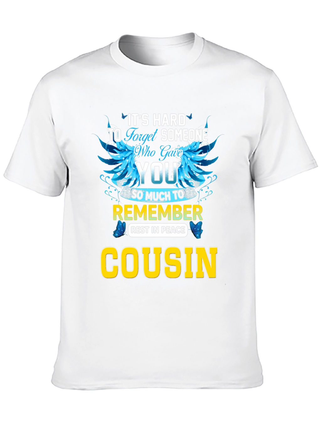 Its Hard to Forget Cousin T-Shirt