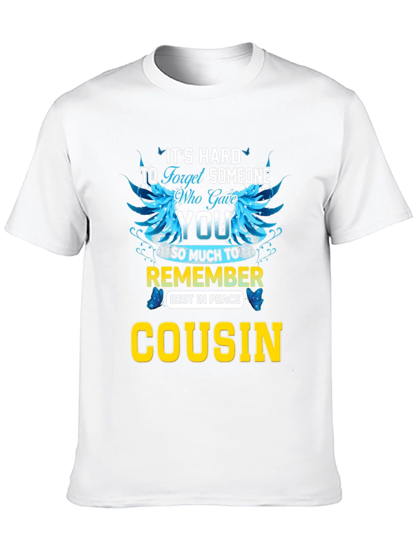 Its Hard to Forget Cousin T-Shirt