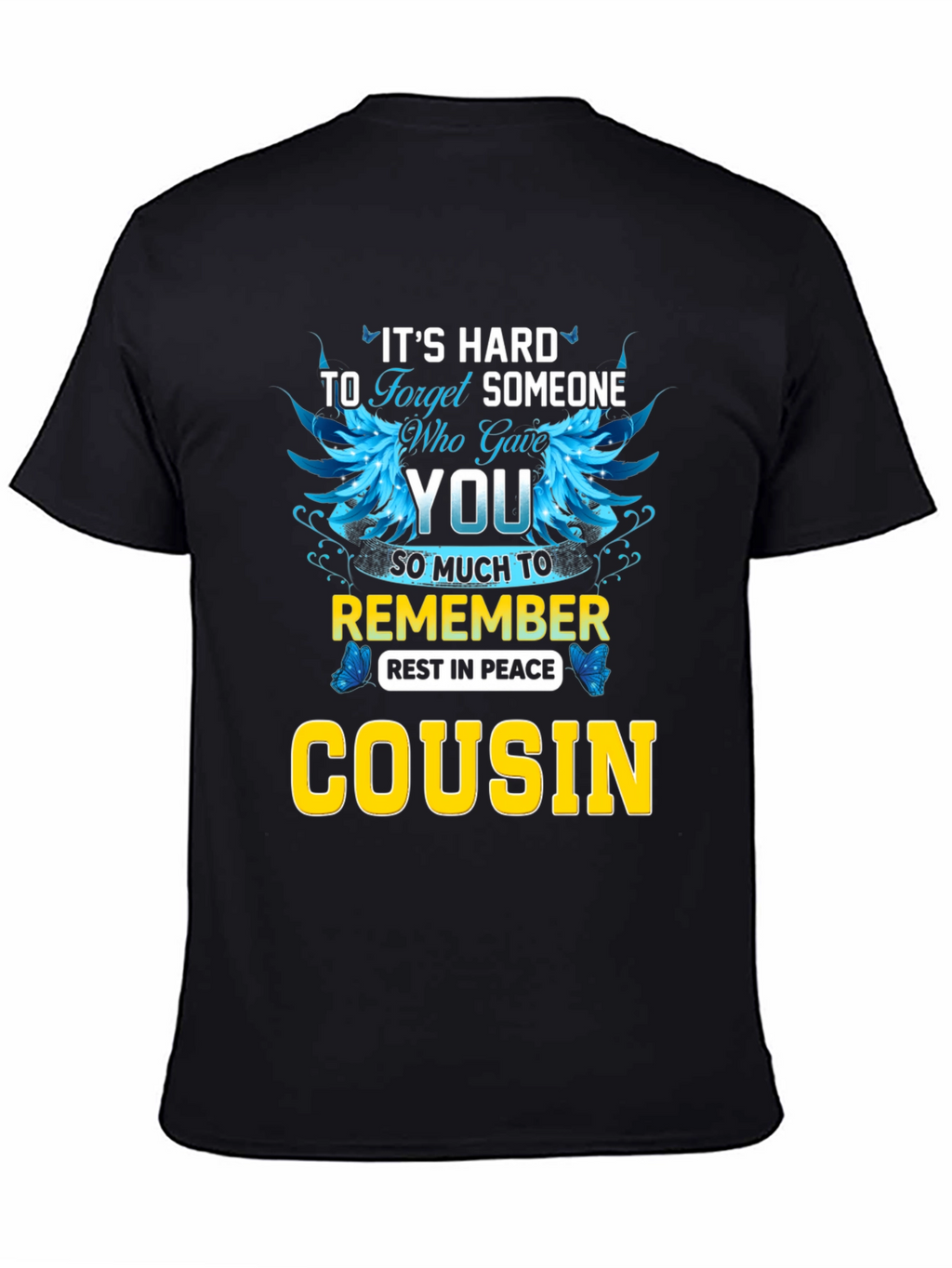 Its Hard to Forget Cousin T-Shirt