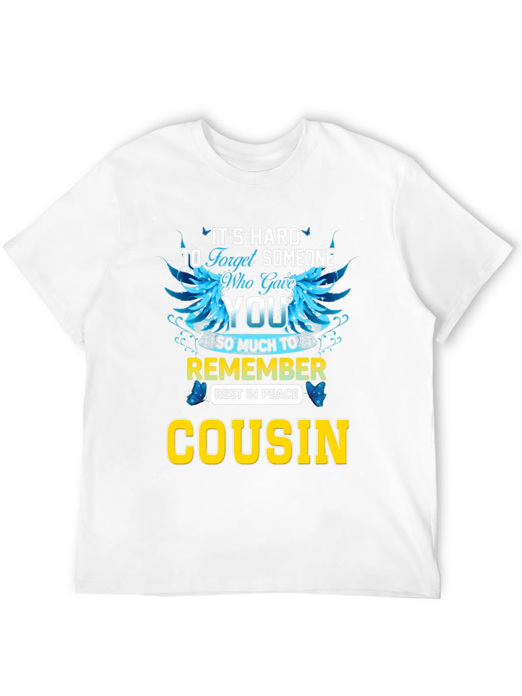 Its Hard to Forget Cousin T-Shirt