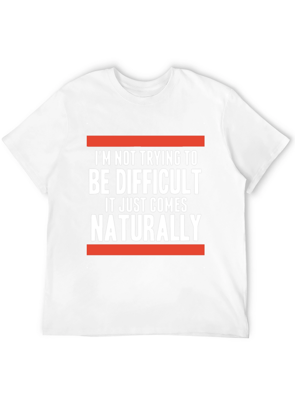 Difficult Naturally T-Shirt: Funny Sarcastic Tee
