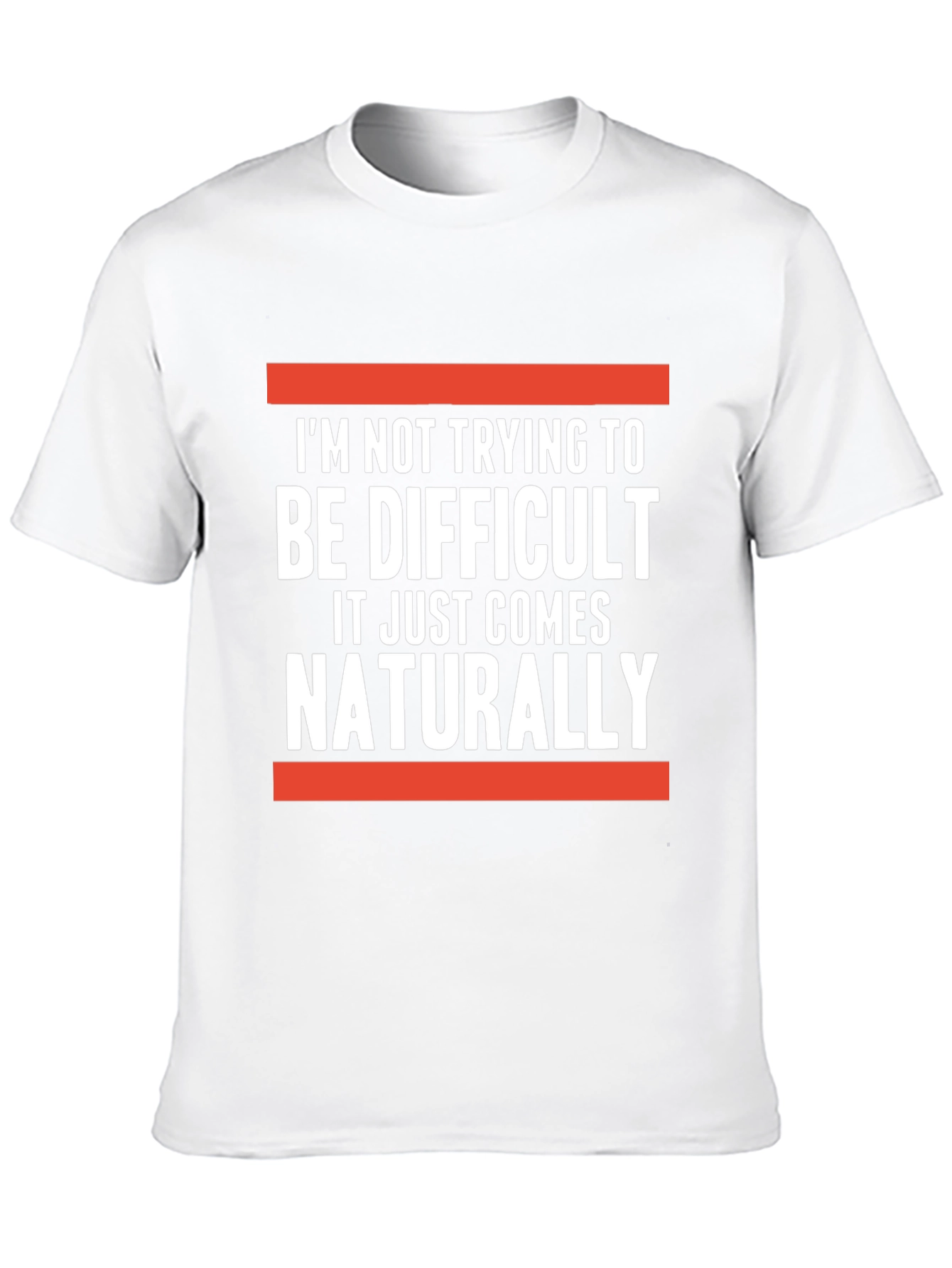 Difficult Naturally T-Shirt: Funny Sarcastic Tee