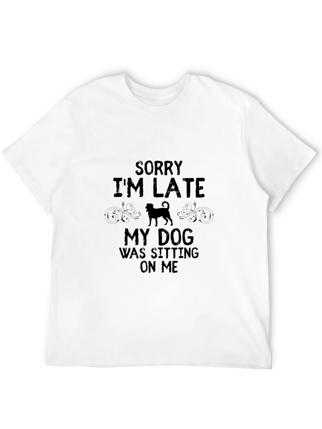 Funny Dog Lover T-Shirt - Sorry Im Late