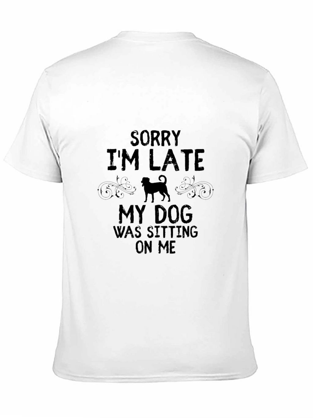 Funny Dog Lover T-Shirt - Sorry Im Late