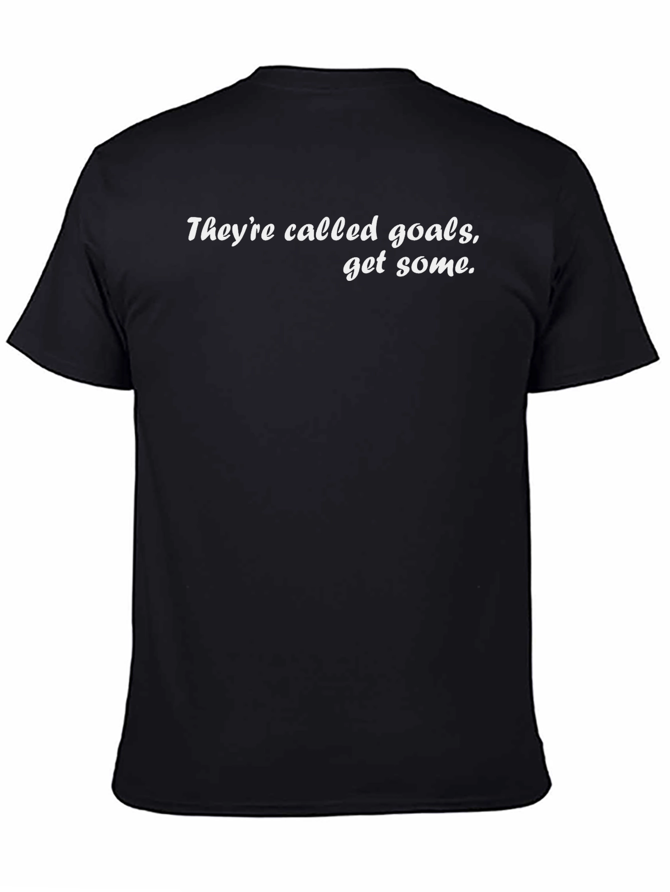 Motivational Goals T-Shirt - Get Some!