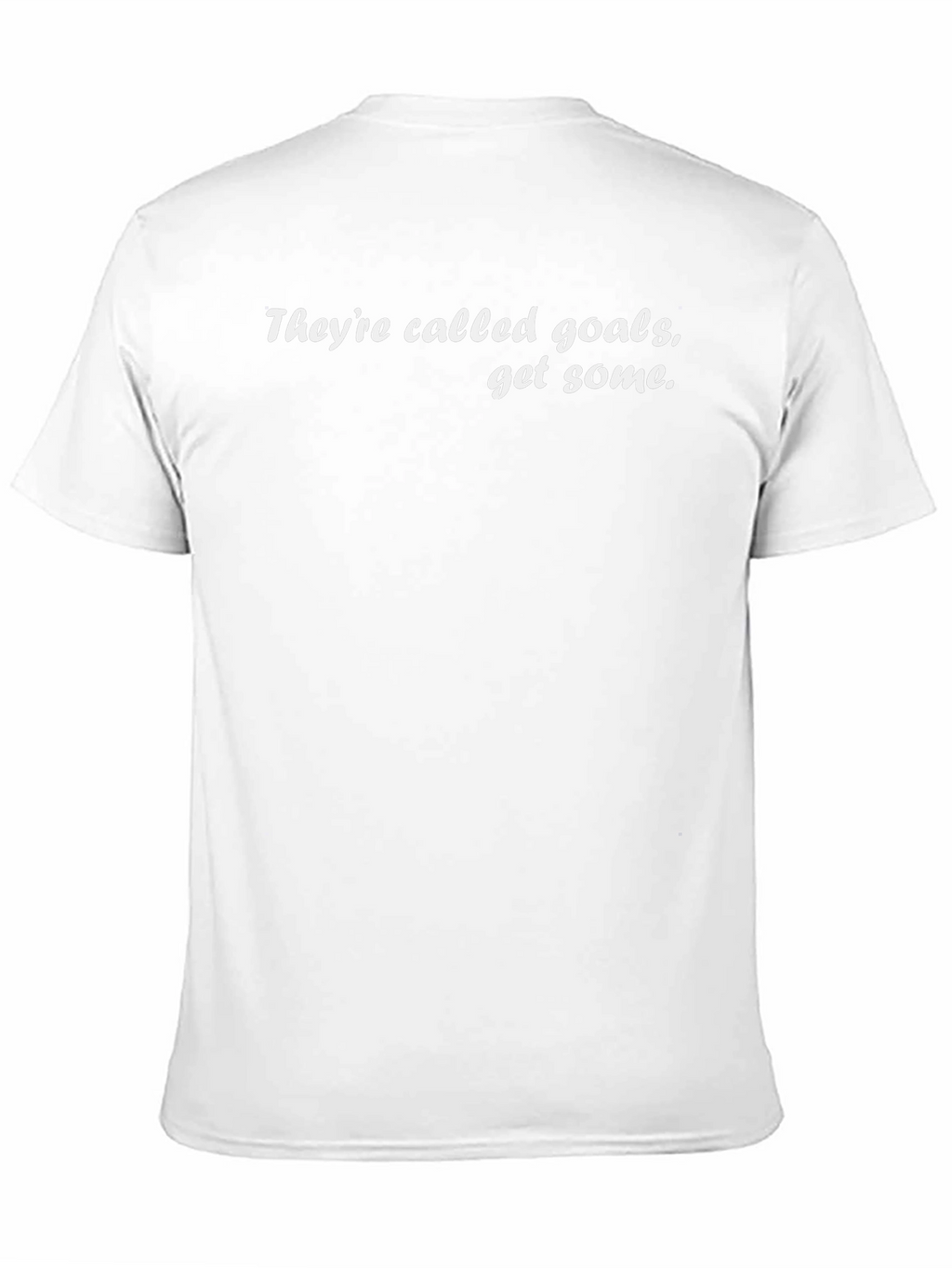 Motivational Goals T-Shirt - Get Some!