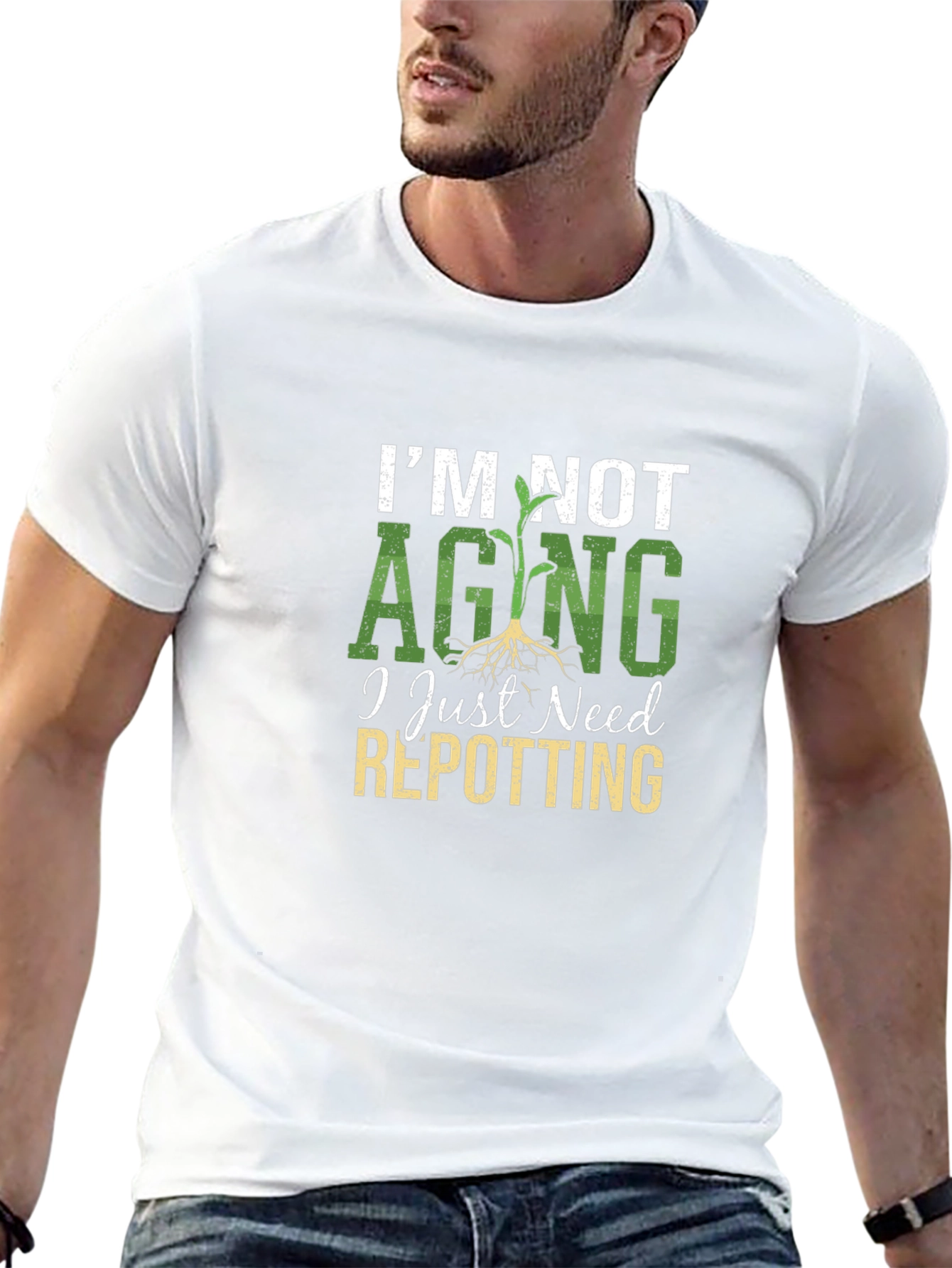 Im Not Aging I Need Repotting T-Shirt - Gardeners Humor