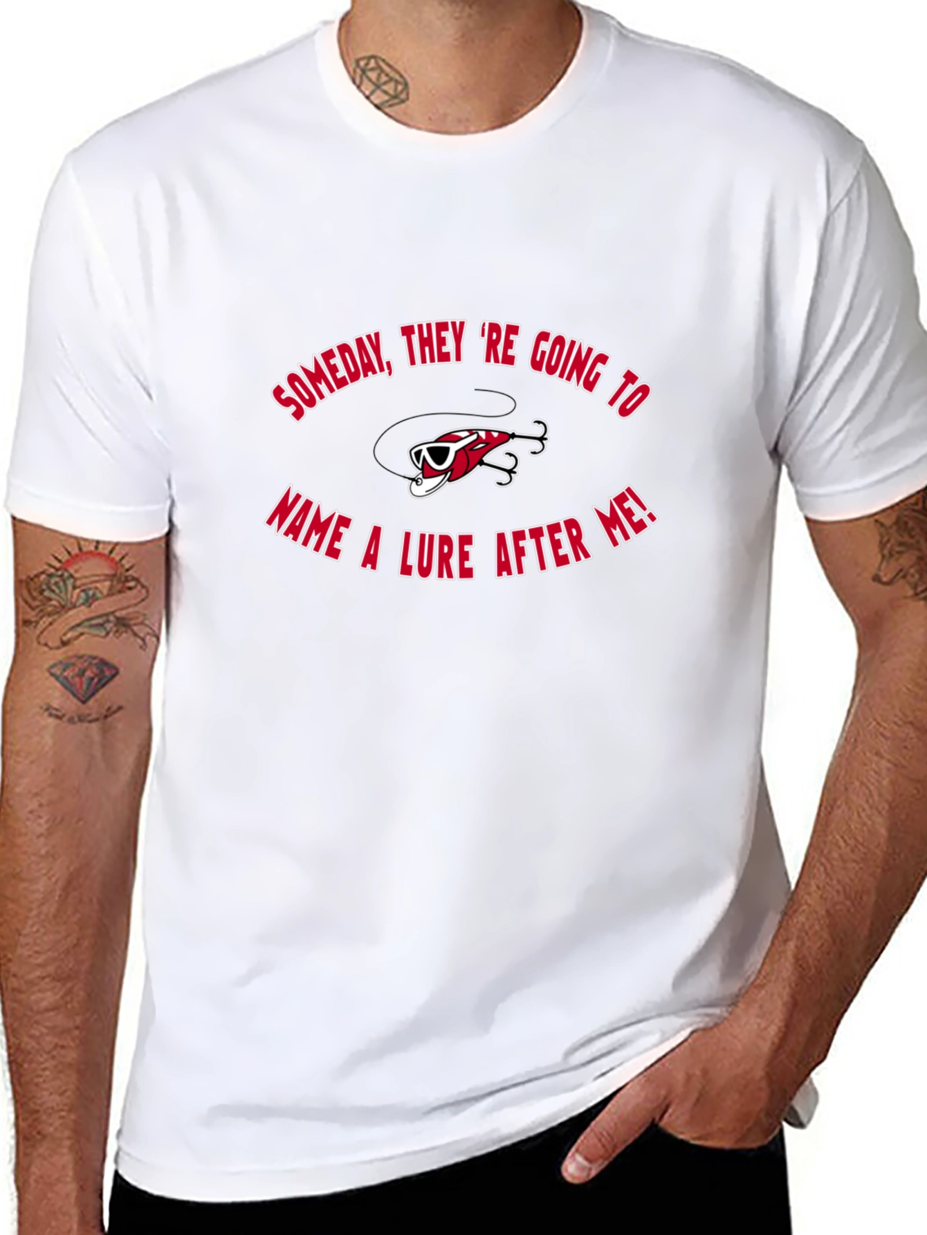 Fishing Lure T-Shirt - Someday Theyll Name One After Me!