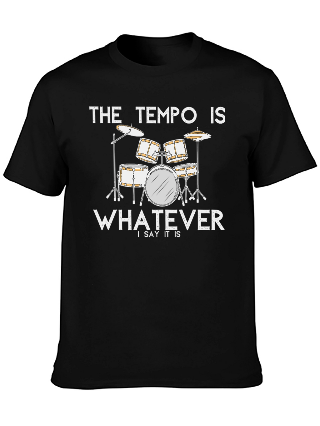 The Tempo Is Whatever T-Shirt - Drummer Musician Tee