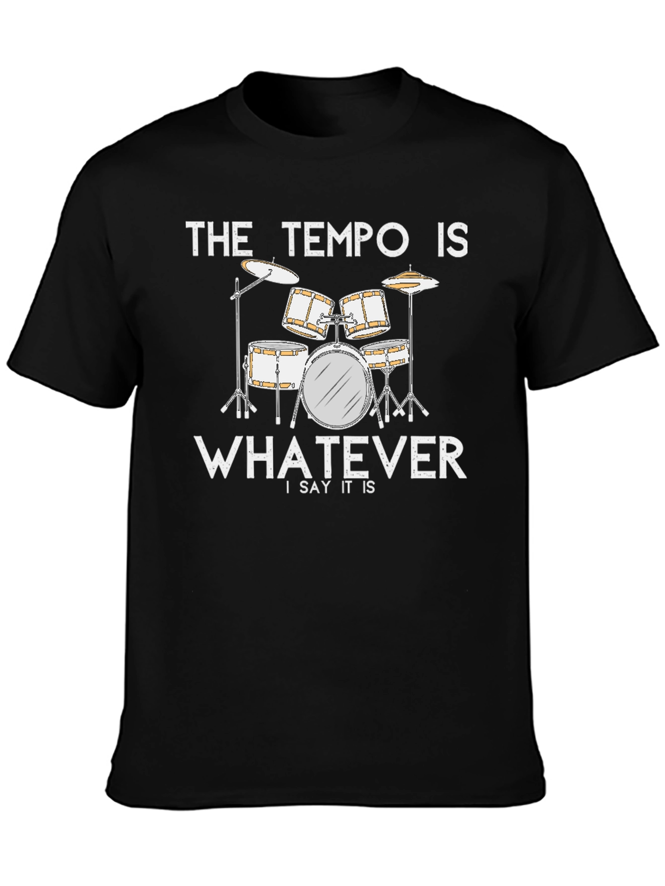 The Tempo Is Whatever T-Shirt - Drummer Musician Tee