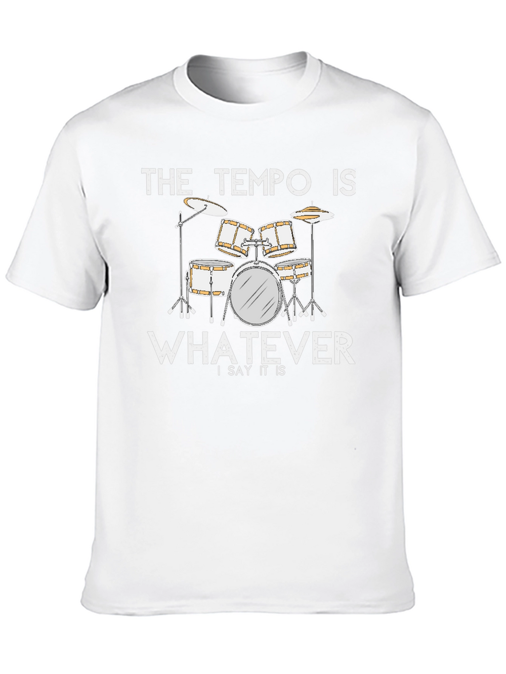 The Tempo Is Whatever T-Shirt - Drummer Musician Tee