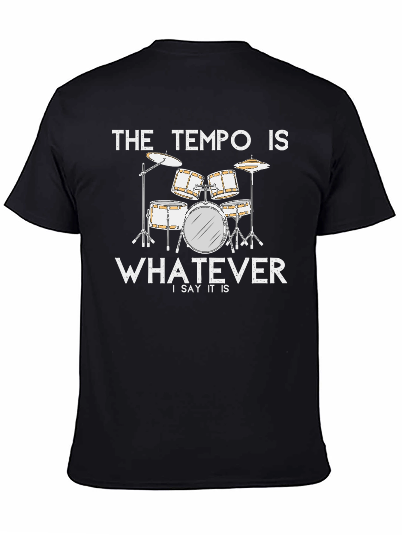 The Tempo Is Whatever T-Shirt - Drummer Musician Tee