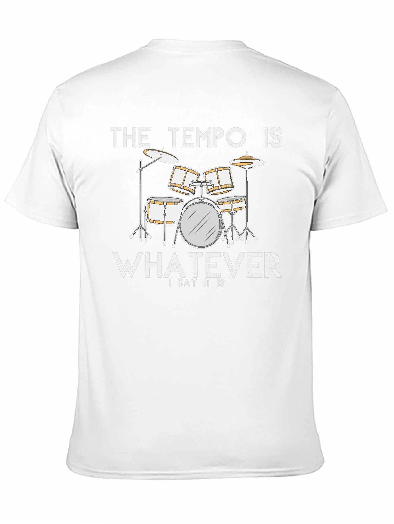 The Tempo Is Whatever T-Shirt - Drummer Musician Tee