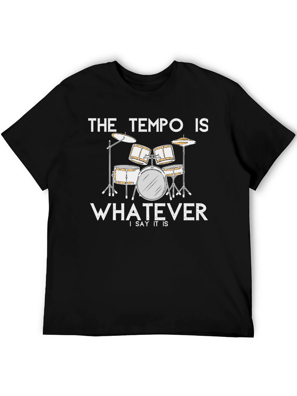 The Tempo Is Whatever T-Shirt - Drummer Musician Tee