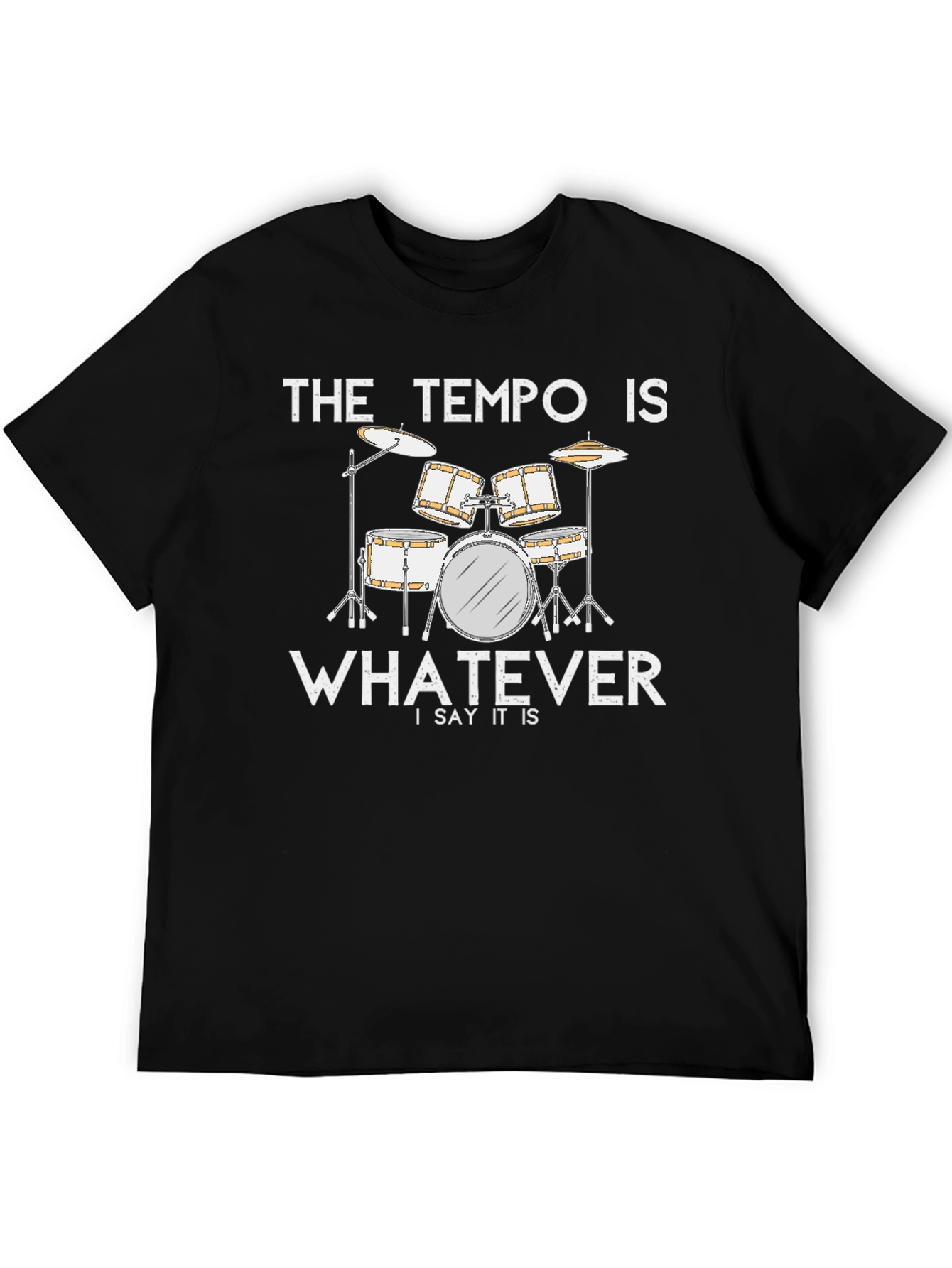 The Tempo Is Whatever T-Shirt - Drummer Musician Tee
