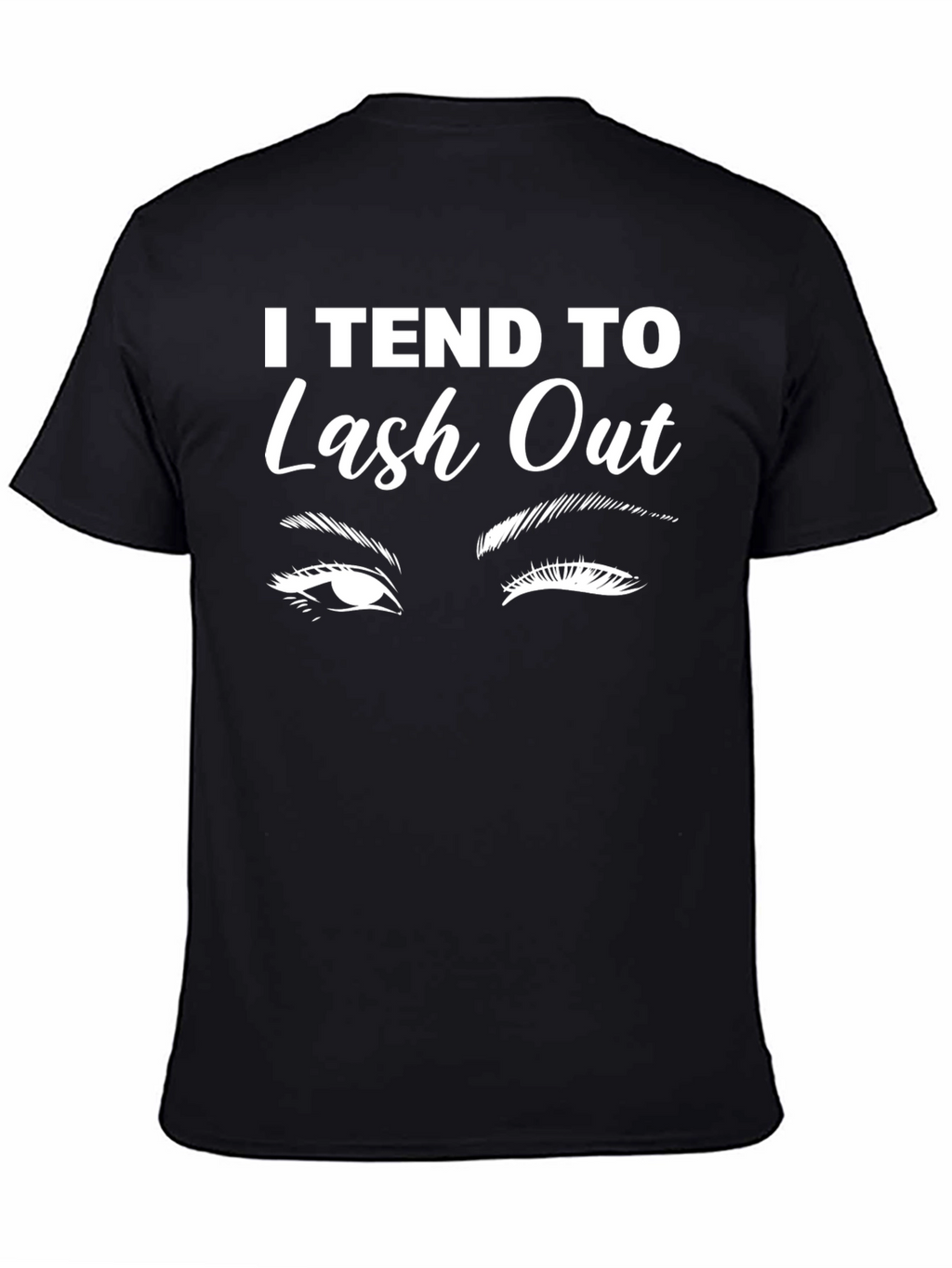 I Tend To Lash Out Graphic T-Shirt