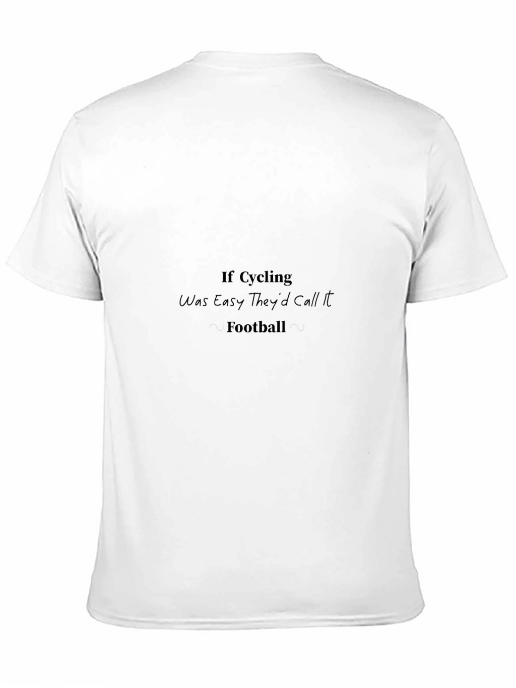 Cycling Humor T-Shirt - If Cycling Was Easy