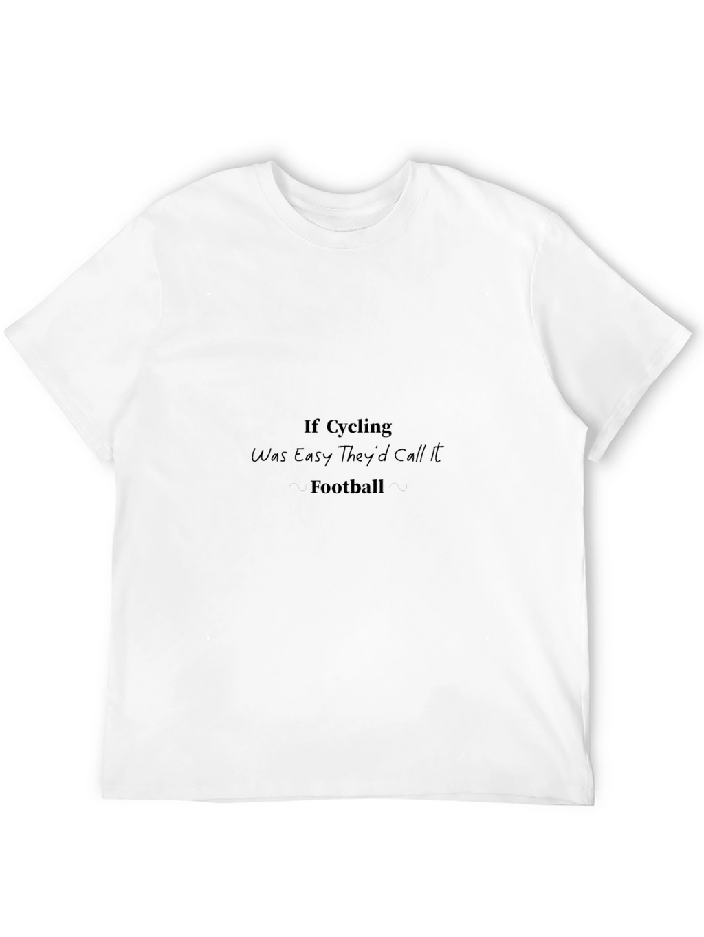Cycling Humor T-Shirt - If Cycling Was Easy