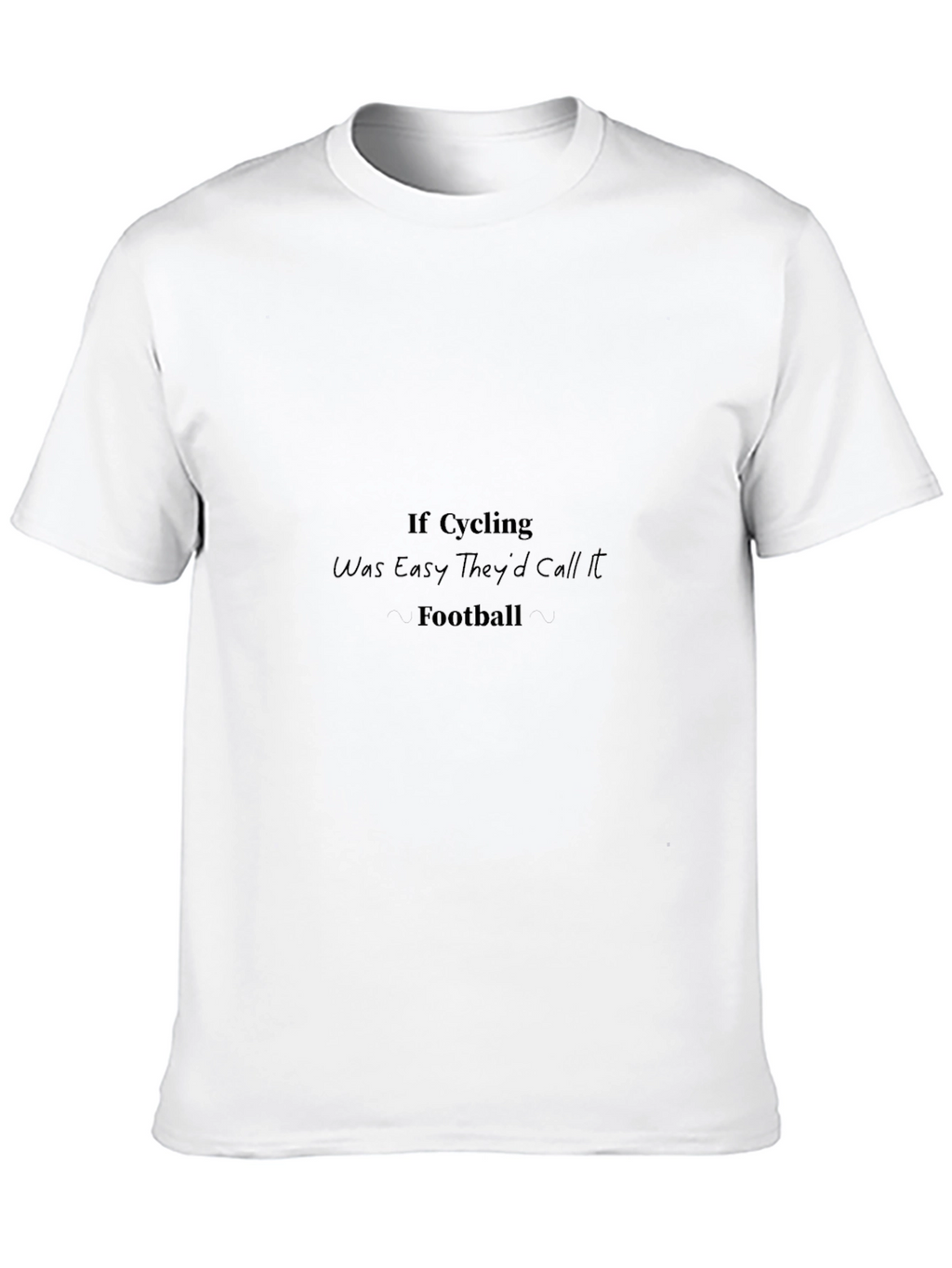 Cycling Humor T-Shirt - If Cycling Was Easy