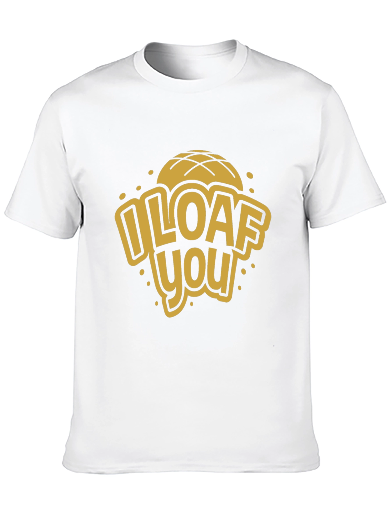 I Loaf You Graphic Tee - Novelty Bread Lover T-Shirt