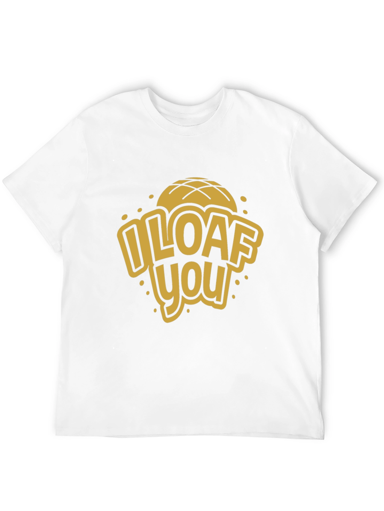 I Loaf You Graphic Tee - Novelty Bread Lover T-Shirt