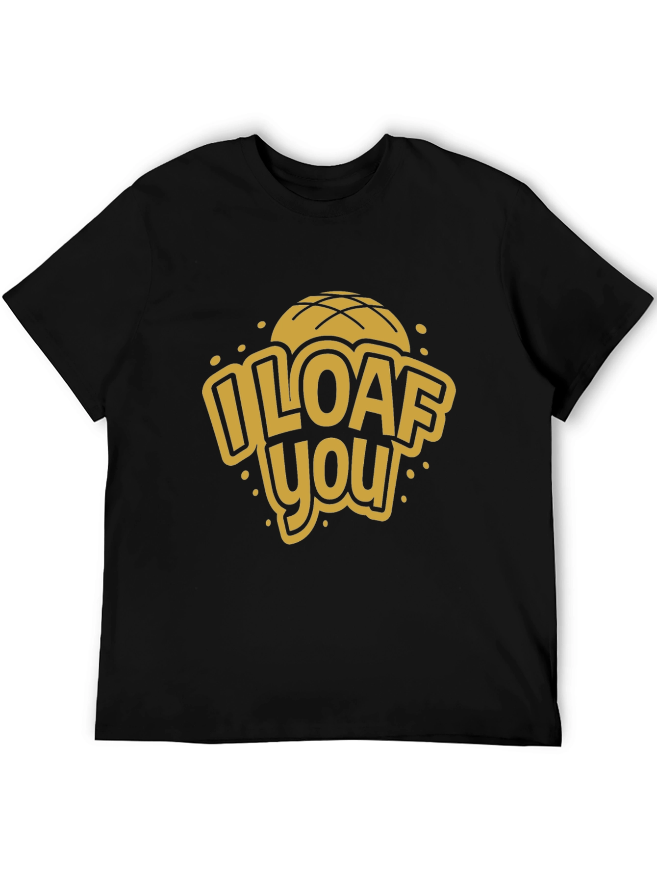 I Loaf You Graphic Tee - Novelty Bread Lover T-Shirt