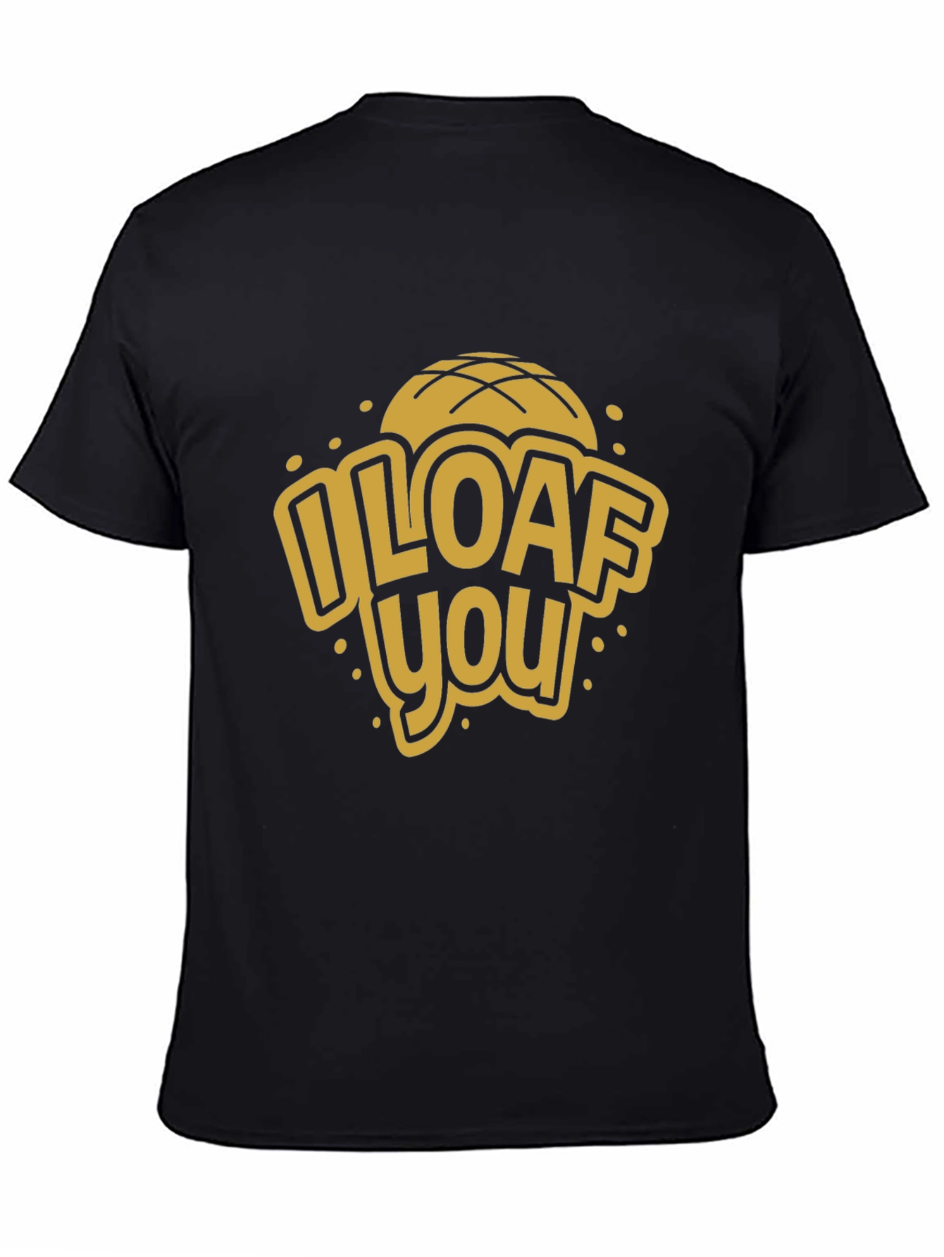 I Loaf You Graphic Tee - Novelty Bread Lover T-Shirt