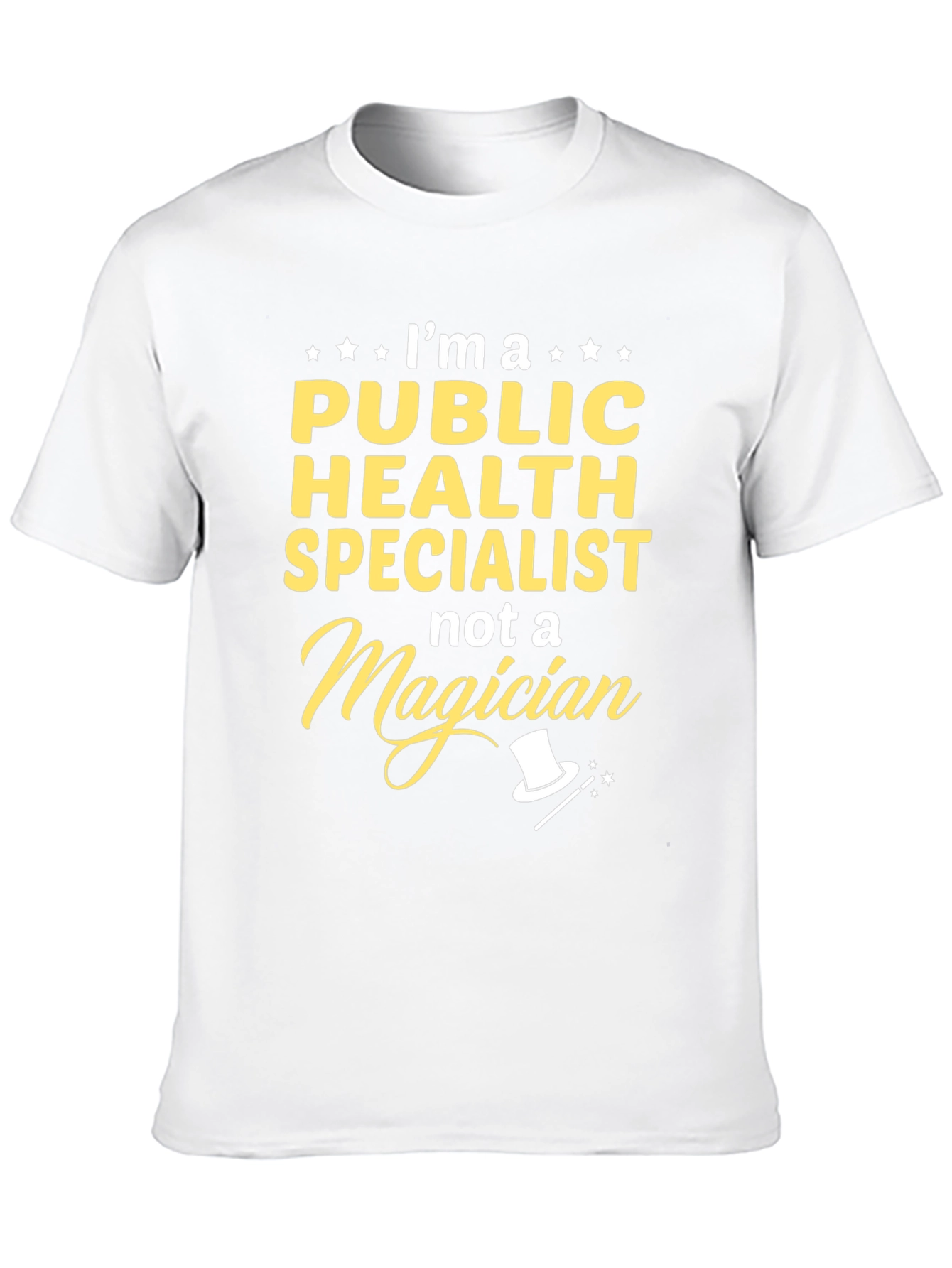 Public Health Specialist T-Shirt - Not a Magician