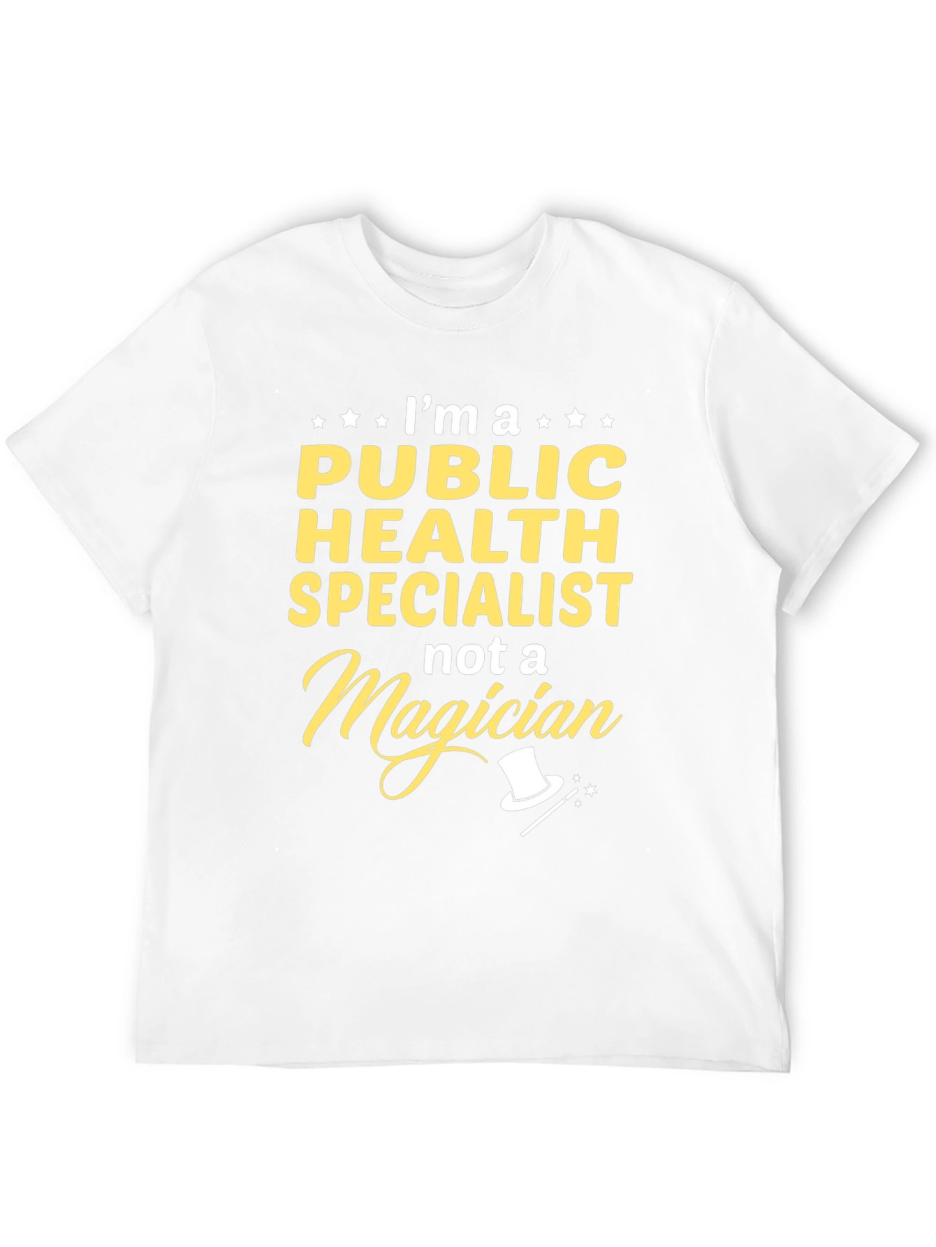 Public Health Specialist T-Shirt - Not a Magician